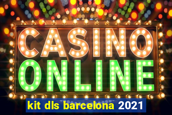 kit dls barcelona 2021